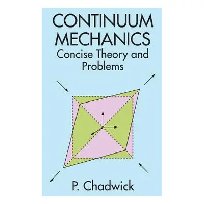 "Continuum Mechanics: Concise Theory and Problems" - "" ("Chadwick P.")(Paperback)