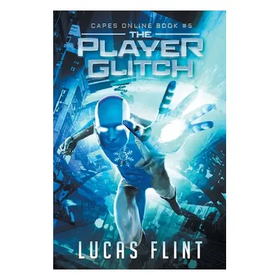 "The Player Glitch: A Superhero LitRPG Adventure" - "" ("Flint Lucas")(Paperback)