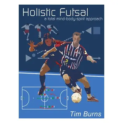 "Holistic Futsal" - "" ("Burns Tim")(Paperback)