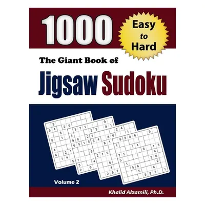 "The Giant Book of Jigsaw Sudoku: 1000 Easy to Hard Puzzles" - "" ("Alzamili Khalid")(Paperback)