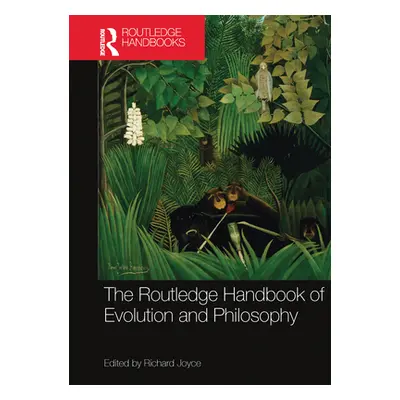 "The Routledge Handbook of Evolution and Philosophy" - "" ("Joyce Richard")(Paperback)