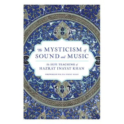 "The Mysticism of Sound and Music: The Sufi Teaching of Hazrat Inayat Khan" - "" ("Khan Hazrat I