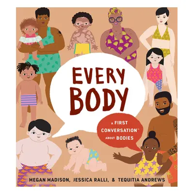 "Every Body: A First Conversation about Bodies" - "" ("Madison Megan")(Pevná vazba)