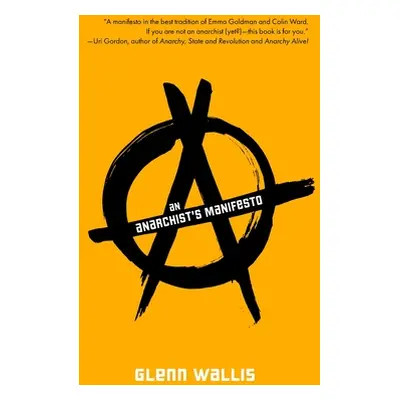 "An Anarchist's Manifesto" - "" ("Wallis Glenn")(Paperback)