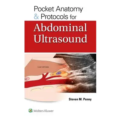 "Pocket Anatomy & Protocols for Abdominal Ultrasound" - "" ("Penny Steven M.")(Paperback)