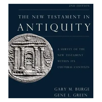 "The New Testament in Antiquity, 2nd Edition: A Survey of the New Testament Within Its Cultural 