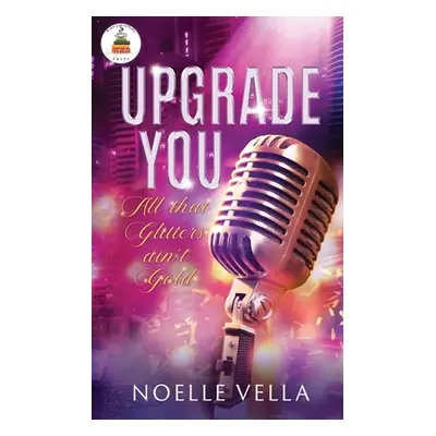 "Upgrade You: All That Glitters Ain't Gold:" - "" ("Vella Noelle")(Paperback)