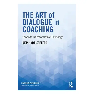 "The Art of Dialogue in Coaching: Towards Transformative Exchange" - "" ("Stelter Reinhard")(Pap