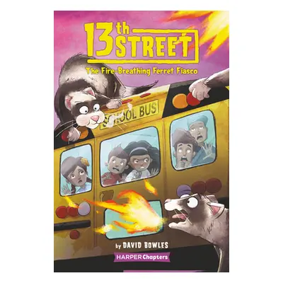 "13th Street #2: The Fire-Breathing Ferret Fiasco" - "" ("Bowles David")(Pevná vazba)