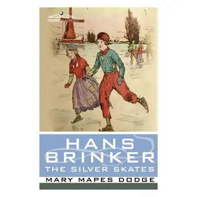 "Hans Brinker, or the Silver Skates" - "" ("Dodge Mary Mapes")(Paperback)