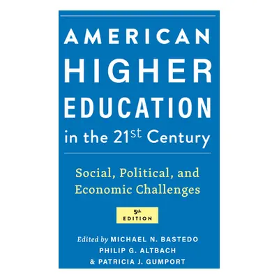 "American Higher Education in the Twenty-First Century: Social, Political, and Economic Challeng