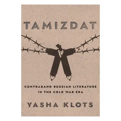 "Tamizdat: Contraband Russian Literature in the Cold War Era" - "" ("Klots Yasha")(Pevná vazba)