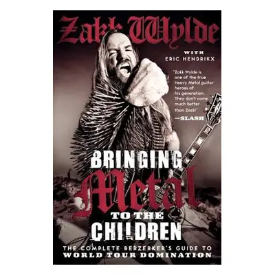 "Bringing Metal to the Children" - "" ("Wylde Zakk")(Paperback)