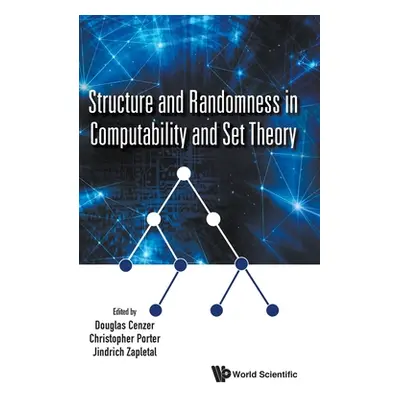 "Structure and Randomness in Computability and Set Theory" - "" ("Cenzer Douglas")(Pevná vazba)