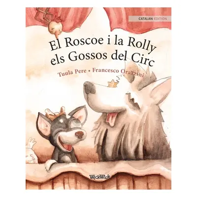 "El Roscoe i la Rolly, els Gossos del Circ: Catalan Edition of Circus Dogs Roscoe and Rolly" - "