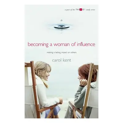 "Becoming A Woman of Influence" - "" ("Kent Carol")(Paperback)