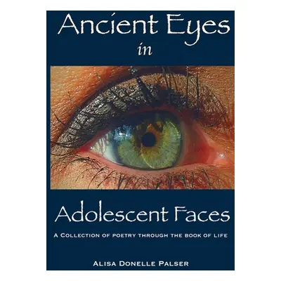 "Ancient Eyes in Adolescent Faces" - "" ("Palser Alisa Donelle")(Paperback)