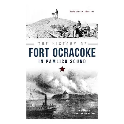 "The History of Fort Ocracoke in Pamlico Sound" - "" ("Smith Robert")(Pevná vazba)