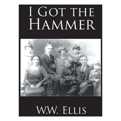 "I Got the Hammer" - "" ("Ellis W. W.")(Paperback)