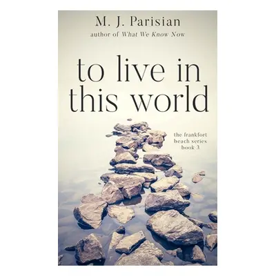 "To Live in This World" - "" ("Parisian M. J.")(Paperback)