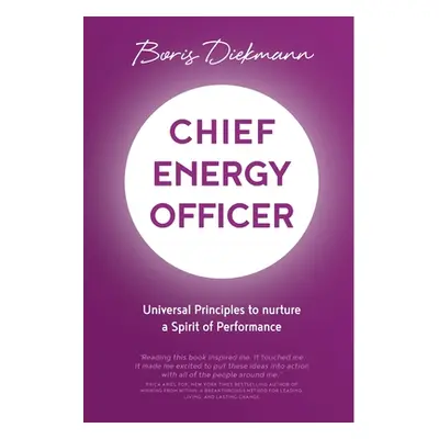 "Chief Energy Officer: Universal Principles to nurture a Spirit of Performance" - "" ("Diekmann 