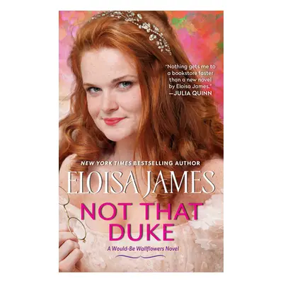 "Not That Duke: A Would-Be Wallflowers Novel" - "" ("James Eloisa")(Pevná vazba)