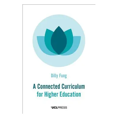 "A Connected Curriculum for Higher Education" - "" ("Fung Dilly")(Paperback)