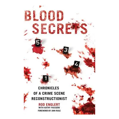 "Blood Secrets: Chronicles of a Crime Scene Reconstructionist" - "" ("Englert Rod")(Pevná vazba)