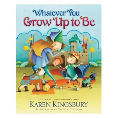 "Whatever You Grow Up to Be" - "" ("Kingsbury Karen")(Pevná vazba)