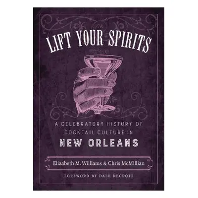 "Lift Your Spirits: A Celebratory History of Cocktail Culture in New Orleans" - "" ("Williams El