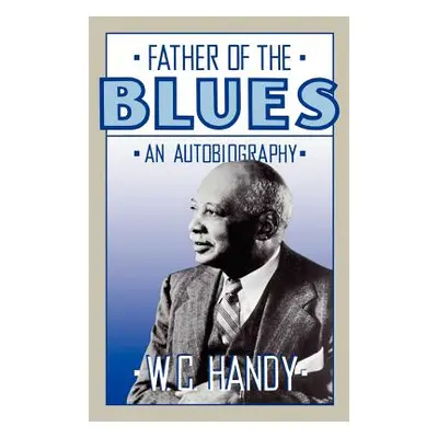 "Father of the Blues: An Autobiography" - "" ("Handy W. C.")(Paperback)