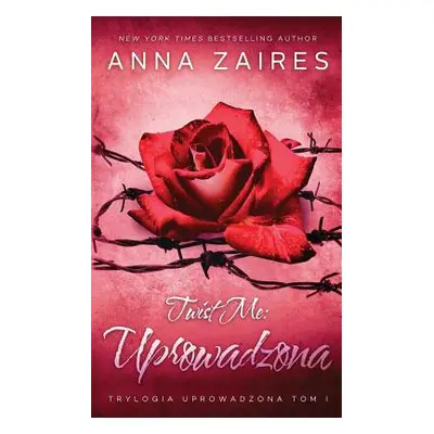 "Twist Me: Uprowadzona" - "" ("Zaires Anna")(Paperback)