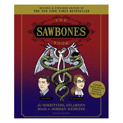 "The Sawbones Book: The Hilarious, Horrifying Road to Modern Medicine: Paperback Revised and Upd