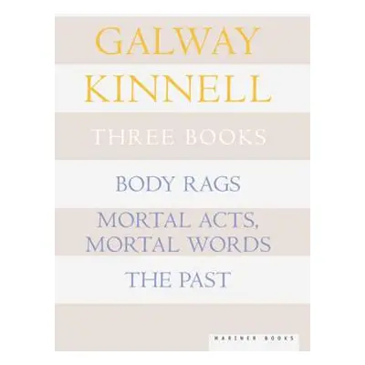 "Three Books: Body Rags; Mortal Acts, Mortal Words; The Past" - "" ("Kinnell Galway")(Paperback)