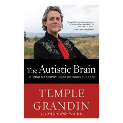 "The Autistic Brain: Helping Different Kinds of Minds Succeed" - "" ("Grandin Temple")(Paperback