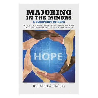 "Majoring in the Minors: A Blueprint of Hope: From a Christian Perspective Overcoming Racism, In