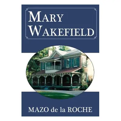 "Mary Wakefield" - "" ("de la Roche Mazo")(Paperback)