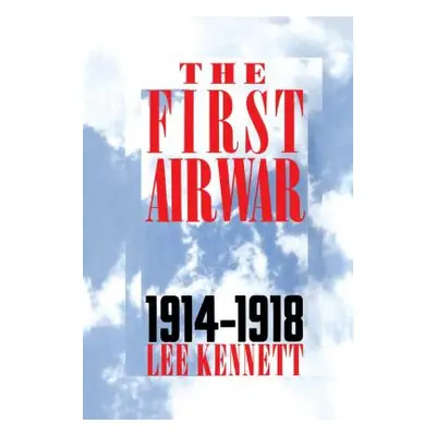 "The First Air War: 1914-1918" - "" ("Kennett Lee")(Paperback)