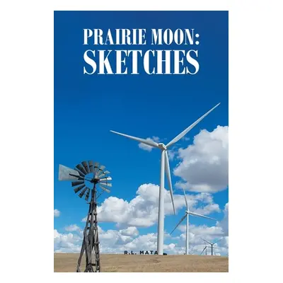 "Prairie Moon: Sketches" - "" ("Mata R. L.")(Paperback)