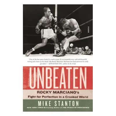 "Unbeaten: Rocky Marciano's Fight for Perfection in a Crooked World" - "" ("Stanton Mike")(Paper