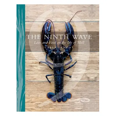 "The Ninth Wave: Love and Food on the Isle of Mull" - "" ("Lamont Carla")(Paperback)