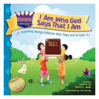 "I Am Who God Says That I Am: Teaching young children who they are in God" - "" ("Bell Terri L."