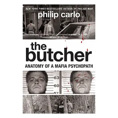 "The Butcher: Anatomy of a Mafia Psychopath" - "" ("Carlo Philip")(Paperback)