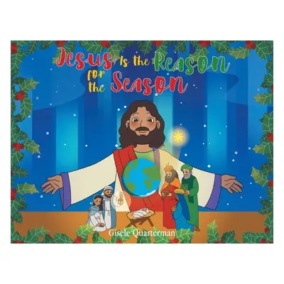 "Jesus Is the Reason for the Season" - "" ("Quarterman Gisele")(Paperback)