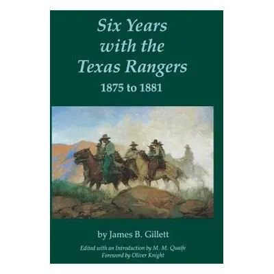 "Six Years with the Texas Rangers, 1875 to 1881" - "" ("Gillett James B.")(Paperback)