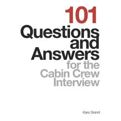 "101 Questions and Answers for the Cabin Crew Interview" - "" ("Grand Kara")(Paperback)