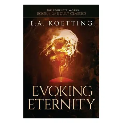 "Evoking Eternity: Forbidden Rites of Evocation" - "" ("Donaghue Timothy")(Paperback)