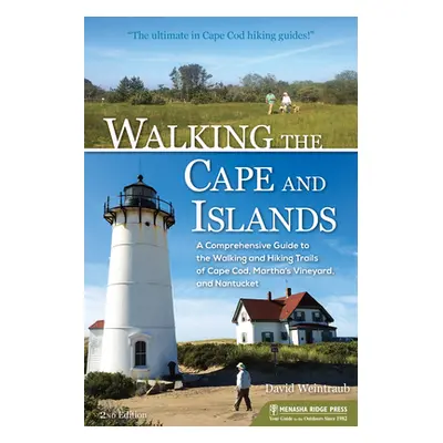 "Walking the Cape and Islands: A Comprehensive Guide to the Walking and Hiking Trails of Cape Co