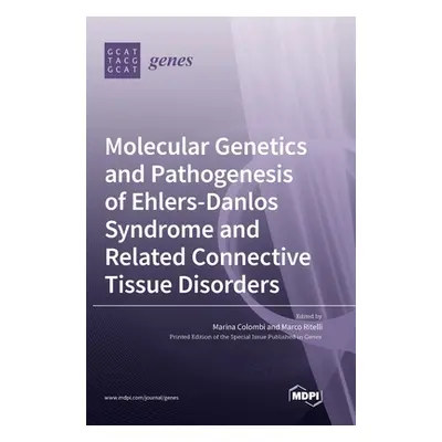 "Molecular Genetics and Pathogenesis of Ehlers-Danlos Syndrome and Related Connective Tissue Dis