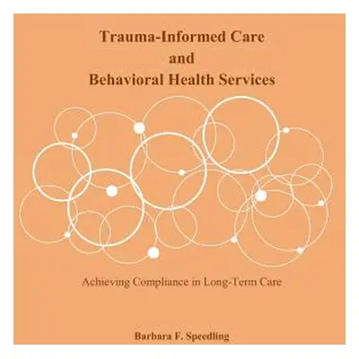 "Trauma-Informed Care and Behavioral Health Services: Achieving Compliance in Long-Term Care" - 